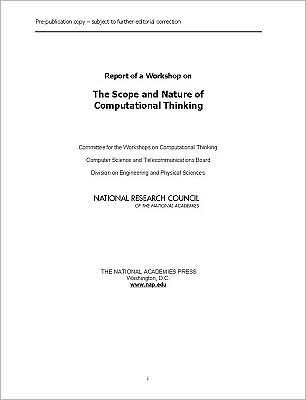 Report of a Workshop on the Scope and Nature of Computational Thinking
