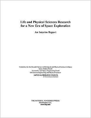 Life and Physical Sciences Research for a New Era of Space Exploration: An Interim Report