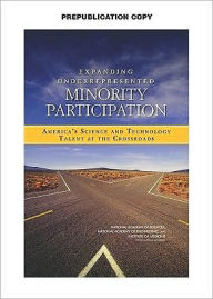 Title: Expanding Underrepresented Minority Participation: America's Science and Technology Talent at the Crossroads, Author: Institute of Medicine