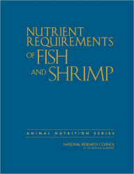 Title: Nutrient Requirements of Fish and Shrimp, Author: National Research Council