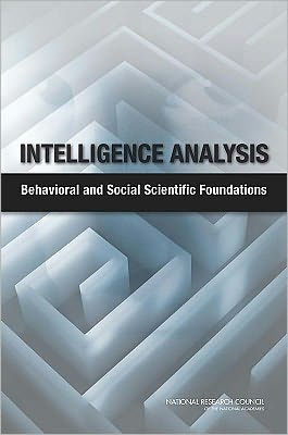 Intelligence Analysis: Behavioral and Social Scientific Foundations