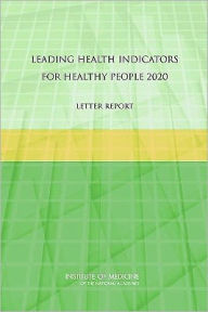 Title: Leading Health Indicators for Healthy People 2020: Letter Report, Author: Institute of Medicine
