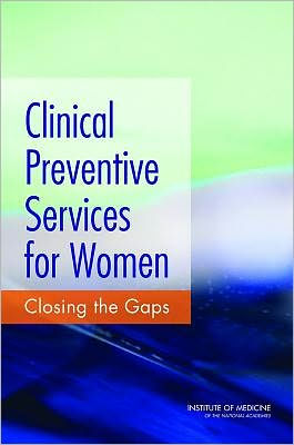 Clinical Preventive Services for Women: Closing the Gaps