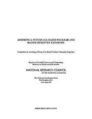 Assuring a Future U.S.-Based Nuclear and Radiochemistry Expertise