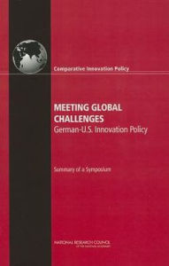 Title: Meeting Global Challenges: German-U.S. Innovation Policy: Summary of a Symposium, Author: National Research Council