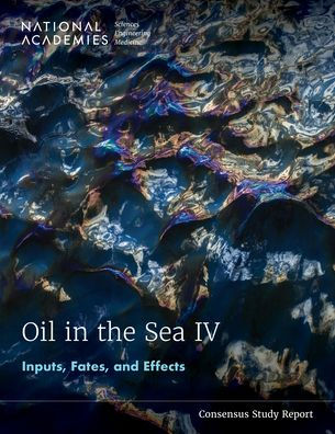 Oil in the Sea IV: Inputs, Fates, and Effects