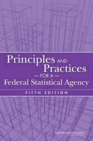 Title: Principles and Practices for a Federal Statistical Agency: Fifth Edition, Author: National Research Council