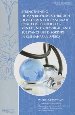 Strengthening Human Resources Through Development of Candidate Core Competencies for Mental, Neurological, and Substance Use Disorders in Sub-Saharan Africa: Workshop Summary
