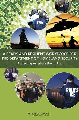 A Ready and Resilient Workforce for the Department of Homeland Security: Protecting America's Front Line