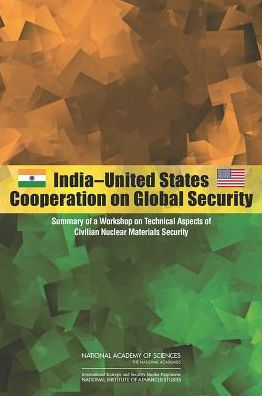 India-United States Cooperation on Global Security: Summary of a Workshop on Technical Aspects of Civilian Nuclear Materials Security