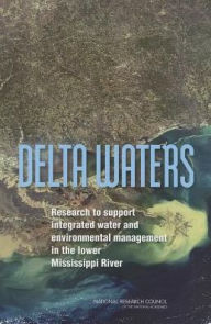 Title: Delta Waters: Research to Support Integrated Water and Environmental Management in the Lower Mississippi River, Author: National Research Council