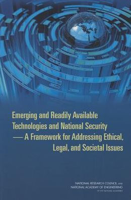 Emerging and Readily Available Technologies and National Security: A Framework for Addressing Ethical, Legal, and Societal Issues