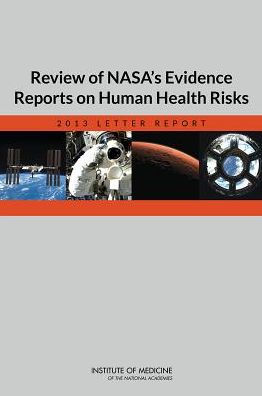 Review of NASA's Evidence Reports on Human Health Risks: 2013 Letter Report