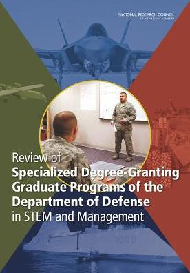 Review of Specialized Degree-Granting Graduate Programs of the Department of Defense in STEM and Management