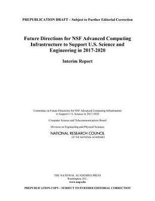 Future Directions for NSF Advanced Computing Infrastructure to Support U.S. Science and Engineering in 2017-2020: Interim Report