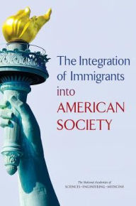 Title: The Integration of Immigrants into American Society, Author: National Academies of Sciences