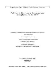 Title: Pathways to Discovery in Astronomy and Astrophysics for the 2020s, Author: National Academies of Sciences