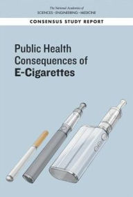 Title: Public Health Consequences of E-Cigarettes, Author: National Academies of Sciences