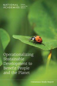 Title: Operationalizing Sustainable Development to Benefit People and the Planet, Author: National Academies of Sciences