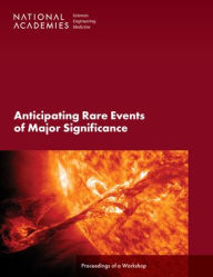 Title: Anticipating Rare Events of Major Significance: Proceedings of a Workshop, Author: National Academies of Sciences