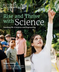 Title: Rise and Thrive with Science: Teaching PK-5 Science and Engineering, Author: National Academies of Sciences