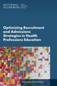 Books free download for ipad Optimizing Recruitment and Admissions Strategies in Health Professions Education: Proceedings of a Workshop