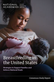 Title: Breastfeeding in the United States: Strategies to Support Families and Achieve National Goals, Author: National Academies of Sciences
