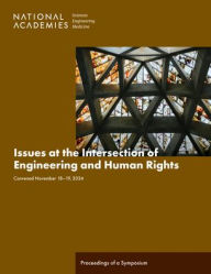 Free pc ebooks download Issues at the Intersection of Engineering and Human Rights: Proceedings of a Symposium 9780309993234 by National Academies of Sciences, Engineering, and Medicine, Committee on Human Rights, National Academy of Engineering, Cultural, Ethical, Social, and Environmental Responsibility in Engineering Program, Joe Alper RTF (English Edition)