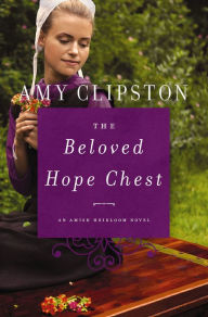 Title: The Beloved Hope Chest (Amish Heirloom Series #4), Author: Amy Clipston