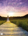 The Way of a Disciple Bible Study Guide: Walking with Jesus: How to Walk with God, Live His Word, Contribute to His Work, and Make a Difference in the World