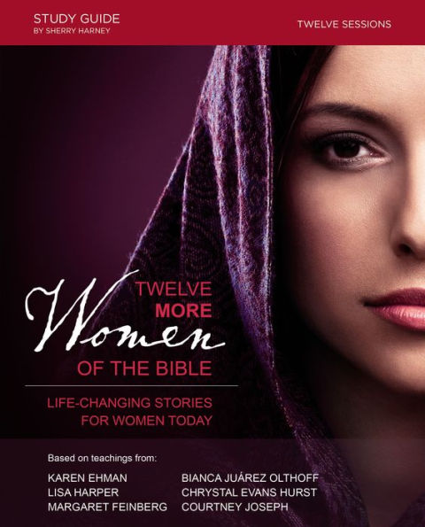 Twelve More Women of the Bible Study Guide: Life-Changing Stories for Today