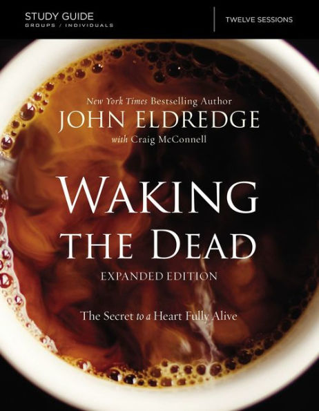 The Waking Dead Study Guide Expanded Edition: Secret to a Heart Fully Alive