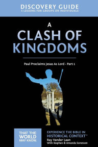 Title: A Clash of Kingdoms Discovery Guide: Paul Proclaims Jesus As Lord - Part 1, Author: Ray Vander Laan