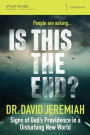 Is This the End? Bible Study Guide: Signs of God's Providence in a Disturbing New World