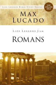 Title: Life Lessons from Romans: God's Big Picture, Author: Max Lucado