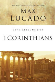 Title: Life Lessons from 1 Corinthians: A Spiritual Health Check-Up, Author: Max Lucado