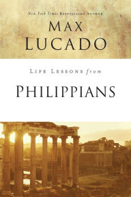 Title: Life Lessons from Philippians: Guide to Joy, Author: Max Lucado