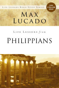 Title: Life Lessons from Philippians: Guide to Joy, Author: Max Lucado