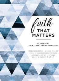 Title: Faith That Matters: 365 Devotions from Classic Christian Leaders, Author: Frederick Buechner