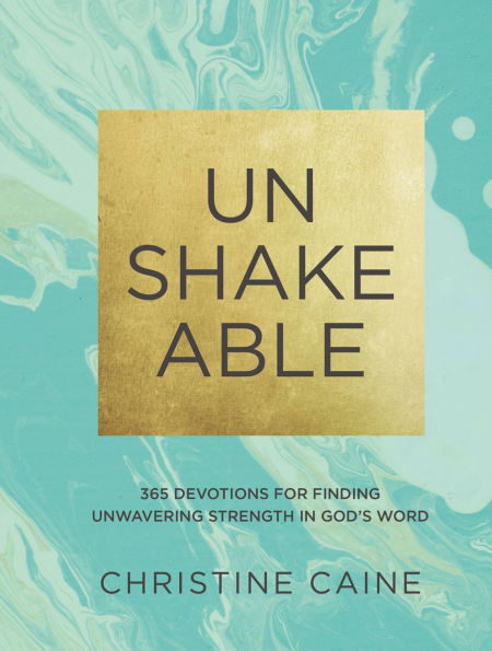Unshakeable: 365 Devotions for Finding Unwavering Strength God's Word (A 365-Day Devotional)