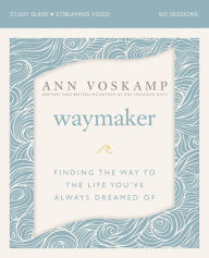 Free audio book for download WayMaker Study Guide plus Streaming Video: Finding the Way to the Life You've Always Dreamed Of 9780310090786 iBook RTF by Ann Voskamp