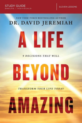 A Life Beyond Amazing Study Guide 9 Decisions That Will Transform Your Life Todaypaperback - 