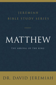 Title: Matthew: The Arrival of the King, Author: David Jeremiah