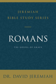 Title: Romans: The Gospel of Grace, Author: David Jeremiah