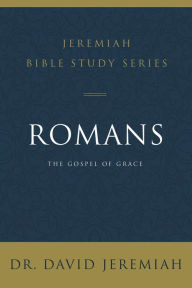 Free pdf downloads of textbooks Romans: The Gospel of Grace by David Jeremiah 9780310091639