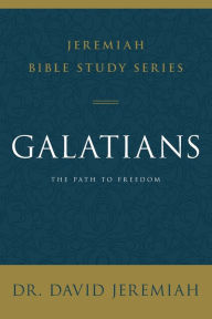 Title: Galatians: The Path to Freedom, Author: David Jeremiah