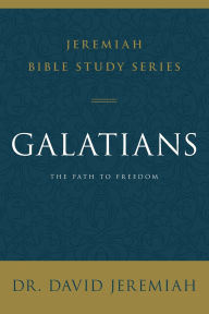 Title: Galatians: The Path to Freedom, Author: David Jeremiah