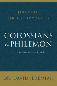Title: Colossians and Philemon: The Lordship of Jesus, Author: David Jeremiah