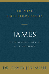 Title: James: The Relationship Between Faith and Works, Author: David Jeremiah