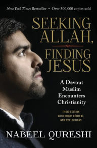 Title: Seeking Allah, Finding Jesus: A Devout Muslim Encounters Christianity, Author: Nabeel Qureshi